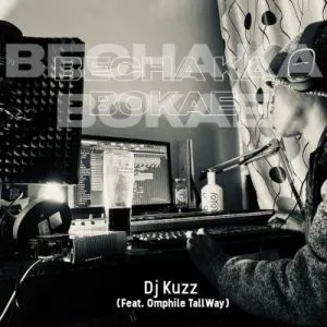 DJ Kuzz – O Becha Ka Bokae ft Omphile TallWay DJ Kuzz – O Becha Ka Bokae ft Omphile TallWay