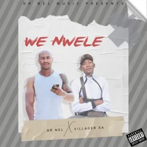 Dr Nel & Villager SA - We Nwele (Remix)