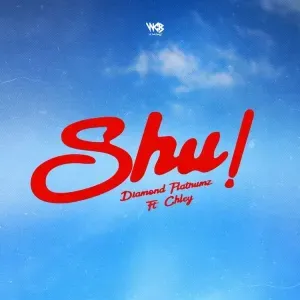 Diamond Platnumz – Shu ft. Chley Diamond Platnumz – Shu ft. Chley