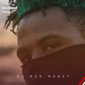 Dj Red Money – The Weekend Song Dj Red Money – The Weekend Song