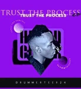 EP: DrummeRTee924 - Trust The Process EP: DrummeRTee924 - Trust The Process