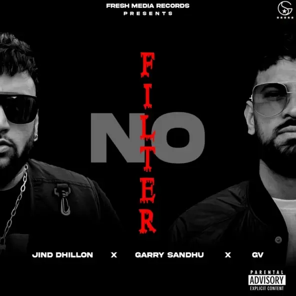 Garry Sandhu – NO FILTER feat. Jind Dhillon GV Garry Sandhu – NO FILTER feat. Jind Dhillon GV