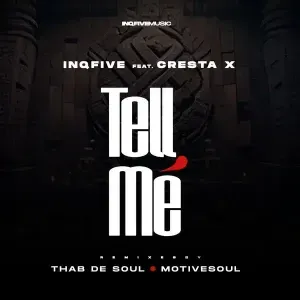 InQfive & Cresta X - Tell Me (Thab De Soul Remix) InQfive Cresta X – Tell Me Thab De Soul Remix