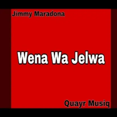 Jimmy Maradona Quayr Musiq – Wena wa jelwa Wena wa palwa ft Mellow Sleazy Jimmy Maradona Quayr Musiq – Wena wa jelwa Wena wa palwa ft Mellow Sleazy