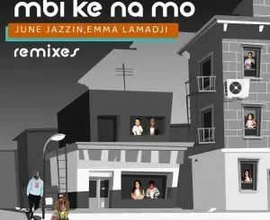 June Jazzin & Emma Lamadji - Mbi Ke Na Mo (Remixes)