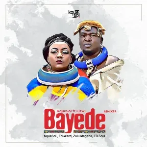 EP: KqueSol, Lizwi - Bayede (Remixes) EP: KqueSol, Lizwi - Bayede (Remixes)