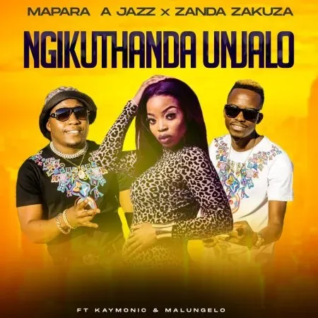 Mapara A Jazz Zanda Zakuza – Ngikuthanda Unjalo ft. Kymolic Malungelo Mapara A Jazz Zanda Zakuza – Ngikuthanda Unjalo ft. Kymolic Malungelo