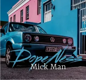 Mick Man – Dopeness Mick Man – Dopeness