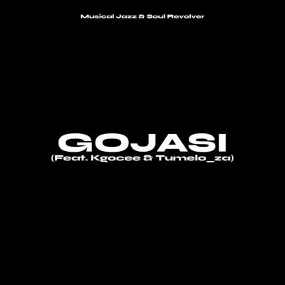 Musical Jazz Soul Revolver – Gojasi ft Kgocee Tumelo ZA Musical Jazz Soul Revolver – Gojasi ft Kgocee Tumelo ZA