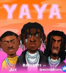 Rayvanny – Yaya Ft Diamond Platnumz Jux Rayvanny – Yaya Ft Diamond Platnumz Jux