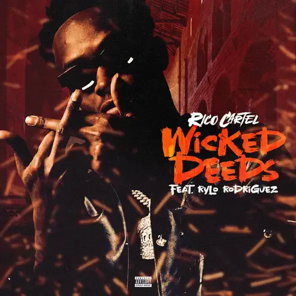 Rico Cartel - Wicked Deeds (feat. Rylo Rodriguez) Rico Cartel – Wicked Deeds feat. Rylo Rodriguez