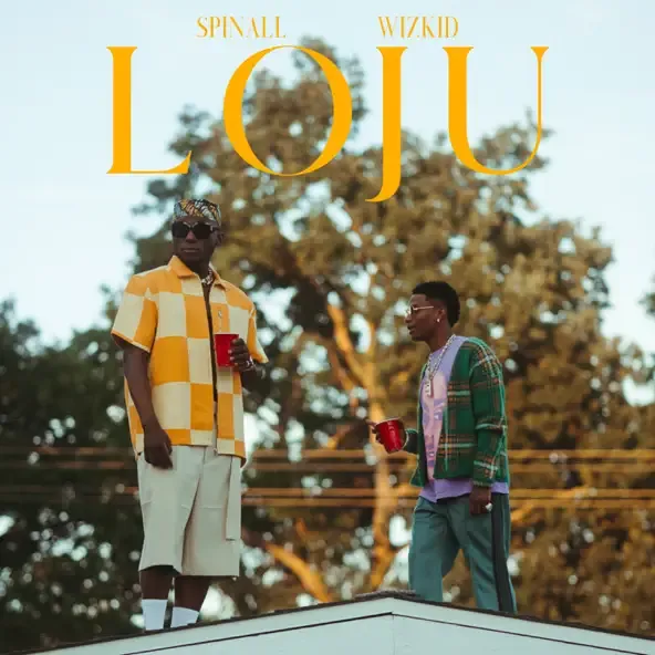 SPINALL – Loju feat. Wizkid SPINALL – Loju feat. Wizkid