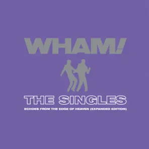The Singles Echoes from the Edge of Heaven Expanded Wham The Singles Echoes from the Edge of Heaven Expanded Wham
