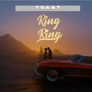 Toast – Ring Ring Toast – Ring Ring