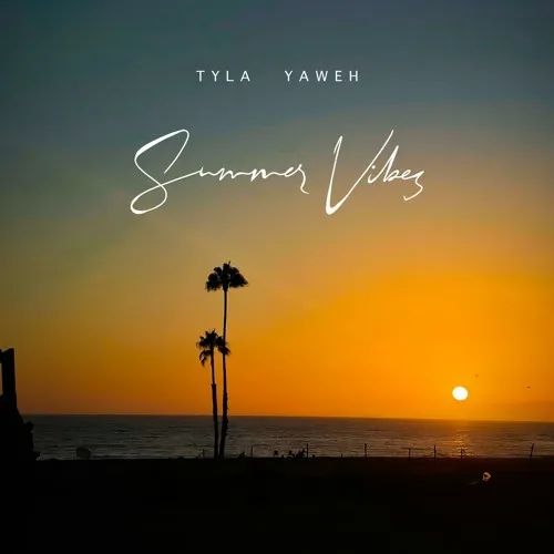 Tyla Yaweh - SUMMER VIBES Tyla Yaweh – SUMMER VIBES