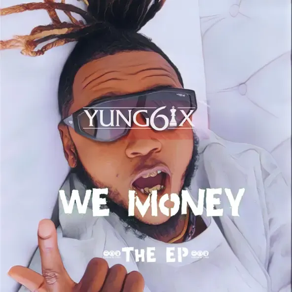 Yung6ix – We Money outro feat. Cheekychizzy Yung6ix – We Money outro feat. Cheekychizzy