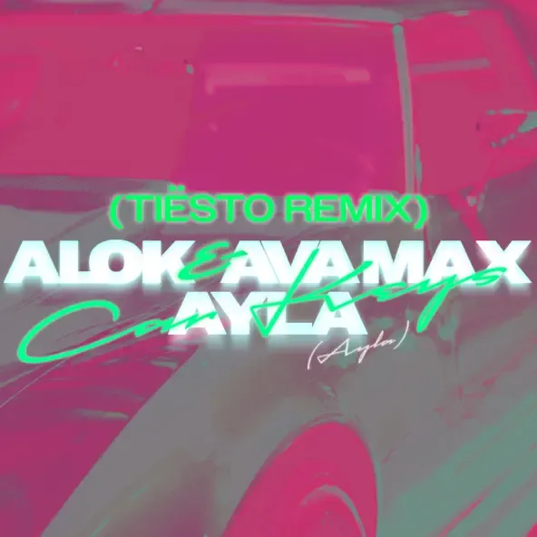 Alok – Car Keys Ayla Tiesto Remix feat. Ava Max Ayla Alok – Car Keys Ayla Tiesto Remix feat. Ava Max Ayla