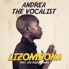 Andrea The Vocalist – Lizombona Ft. A2Z Fusion Sands Andrea The Vocalist – Lizombona Ft. A2Z Fusion Sands