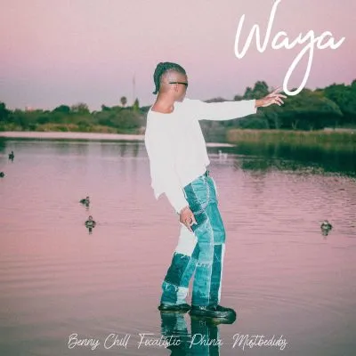 Benny Chill Focalistic Phina Mustbedubz – Waya Benny Chill Focalistic Phina Mustbedubz – Waya
