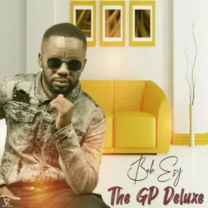 EP: Bob Ezy - The GP Deluxe EP: Bob Ezy - The GP Deluxe