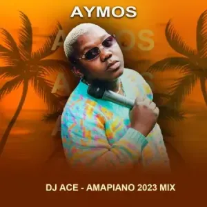 DJ Ace – Aymos (Top 10 Amapiano 2023 Mix) DJ Ace – Aymos (Top 10 Amapiano 2023 Mix)