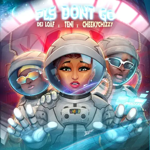 DeJ Loaf - Please Don’t Go (feat. Teni & Cheekychizzy) DeJ Loaf – Please Dont Go feat. Teni Cheekychizzy