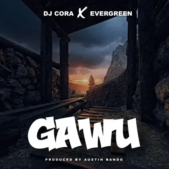 Dj Cora – Gawu feat. Evergreen Dj Cora – Gawu feat. Evergreen