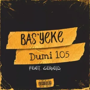 Dumi 105 – Basyeke ft. Gerald Dumi 105 – Basyeke ft. Gerald