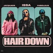 FYB - Hair Down (feat. Jacquees, Fabolous & Issa)