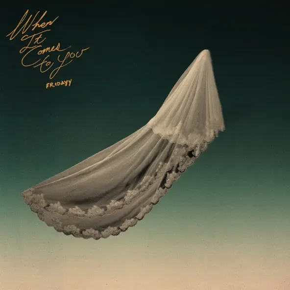 Fridayy – When It Comes To You Fridayy – When It Comes To You
