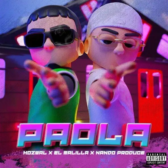 Hozwal – Paola feat. El Malilla Nando Produce Hozwal – Paola feat. El Malilla Nando Produce