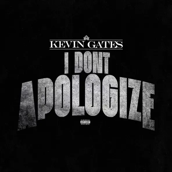 Kevin Gates – I Dont Apologize Kevin Gates – I Dont Apologize