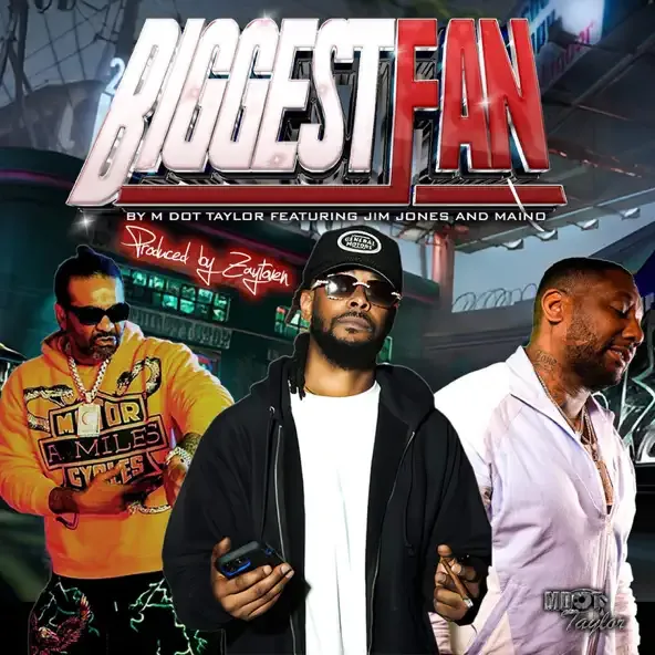 M Dot Taylor – Biggest Fan feat. Jim Jones Maino M Dot Taylor – Biggest Fan feat. Jim Jones Maino