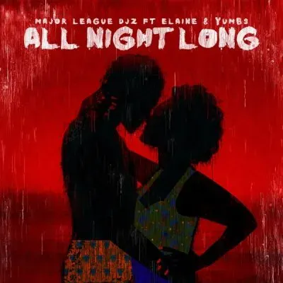Major League DJz Elaine Yumbs – All Night Long Major League DJz Elaine Yumbs – All Night Long