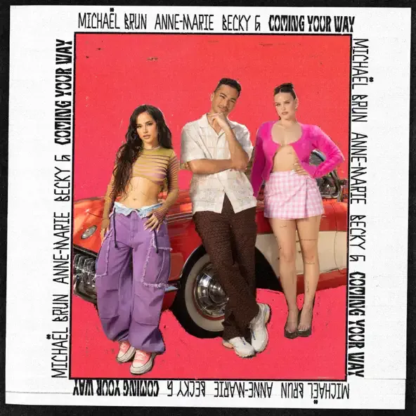 Michaël Brun - Coming Your Way (feat. Anne-Marie & Becky G) Michael Brun – Coming Your Way feat. Anne Marie Becky G
