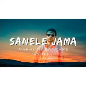 Sanele Jama – Makhula Kancane IThuluzi Sanele Jama – Makhula Kancane IThuluzi