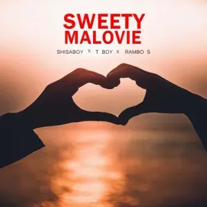Shisaboy – Sweety Malovie ft. T Boy Rambo S Shisaboy – Sweety Malovie ft. T Boy Rambo S