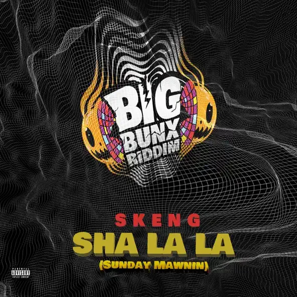 Skeng – Sha La La Sunday Mawnin Skeng – Sha La La Sunday Mawnin