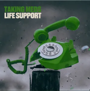 Taking Meds – Life Support Taking Meds – Life Support
