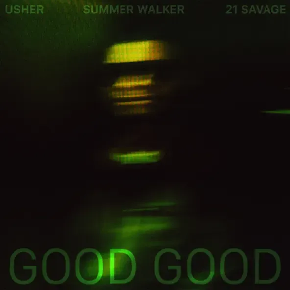 Usher – Good Good feat. 21 Savage Summer Walker Usher – Good Good feat. 21 Savage Summer Walker