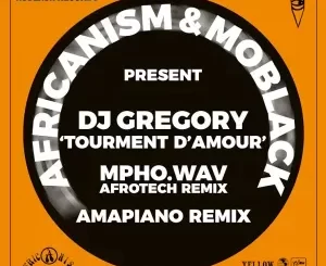 EP: Africanism, MoBlack & DJ Gregory - Tourment d’Amour (Remixes) EP: Africanism, MoBlack & DJ Gregory – Tourment d’Amour (Remixes)