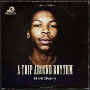 EP: Benni Opalhn - A Trip Around Rhythm EP: Benni Opalhn - A Trip Around Rhythm