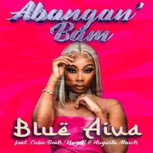 Blue Aiva – Abangan’ Bam ft. Cuba Beats, King P & Augusto Mawts Blue Aiva – Abangan’ Bam ft. Cuba Beats, King P & Augusto Mawts
