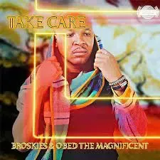 Broskies & Obed The Magnificent – Take Care Broskies & Obed The Magnificent – Take Care