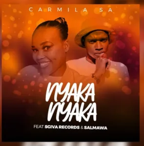 Carmila SA – Nyaka Nyaka Ft. Sgiva Records & Salmawa Carmila SA – Nyaka Nyaka Ft. Sgiva Records & Salmawa