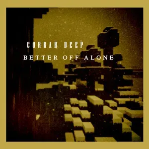 Corrah Deep – Better Off Alone II Corrah Deep – Better Off Alone II