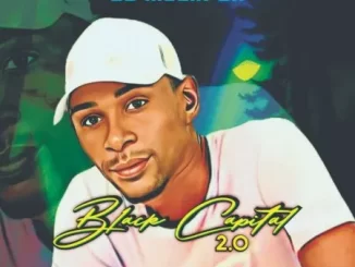 EP: DJ Muzik SA - Black Capital 2.0 EP: DJ Muzik SA - Black Capital 2.0