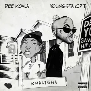 Dee Koala – Khaltsha ft YoungstaCPT Dee Koala – Khaltsha ft YoungstaCPT