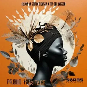Freddy Da Stupid, Kaysha & Top One Frisson – Proud Heritage Freddy Da Stupid, Kaysha & Top One Frisson – Proud Heritage
