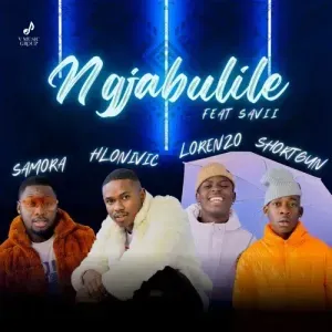 Hlonivic & Samora – Ngjabulile ft. Shortgun, Lorenzo & Savii Hlonivic & Samora – Ngjabulile ft. Shortgun, Lorenzo & Savii